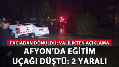 Afyon'da eğitim uçağı düştü: Valilikten açıklama geldi!