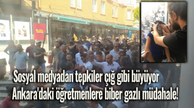 Ankara'daki öğretmenlere biber gazlı müdahale! Sosyal medyadan tepkiler çığ gibi büyüyor