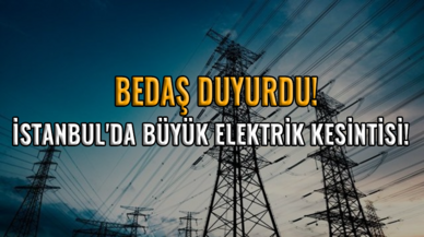 BEDAŞ duyurdu: İstanbul'da büyük elektrik kesintisi!