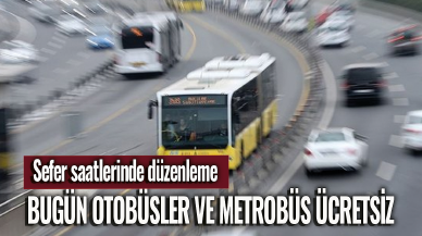 Bugün otobüsler, metrobüs, metro ve vapurlar ücretsiz! Sefer saatlerinde düzenleme