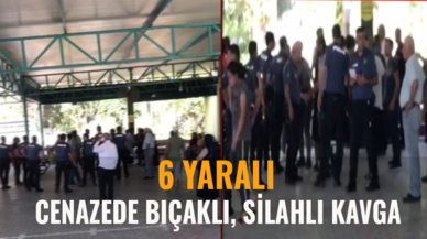 Cenazede bıçaklı, silahlı kavga: 6 yaralı