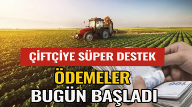 Çiftçiye süper destek! Ödemeler bugün başladı