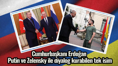 Cumhurbaşkanı Erdoğan, Putin ve Zelensky ile diyalog kurabilen tek isim