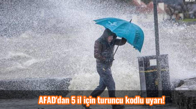 Dikkat! AFAD'dan 5 il için turuncu kodlu uyarı!