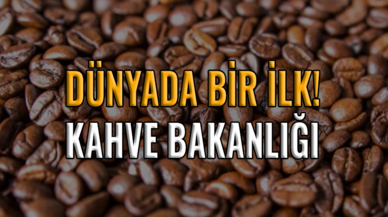 Dünyada bir ilk: Kahve Bakanlığı