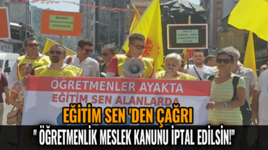 Eğitim Sen 'den çağrı:'' Öğretmenlik Meslek Kanunu iptal edilsin!''