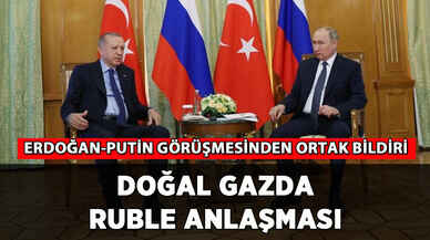 Erdoğan Putin görüşmesinden ortak bildiri: Rublede anlaşıldı