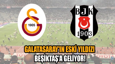 Galatasaray'ın eski yıldızı Beşiktaş'a geliyor!