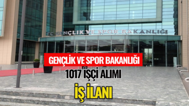 Gençlik ve Spor Bakanlığı 1017 işçi arıyor