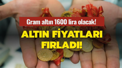 Gram altın 1600 lira olacak!