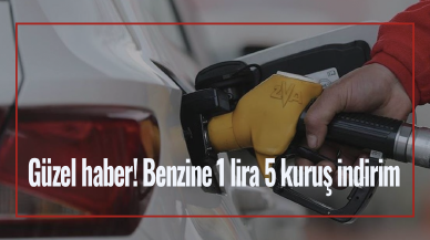 Güzel haber! Benzine 1 lira 5 kuruş indirim