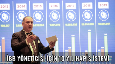 İBB yöneticisi için 10 yıl hapis istemi