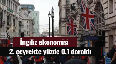 İngiliz ekonomisi 2. çeyrekte yüzde 0,1 daraldı