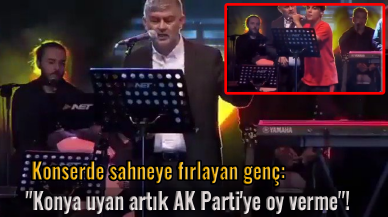 Konserde sahneye atlayan genç: "Konya uyan artık AK Parti'ye oy verme"!