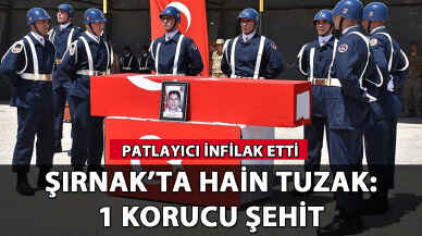 Şırnak'ta hain tuzak: 1 korucu şehit