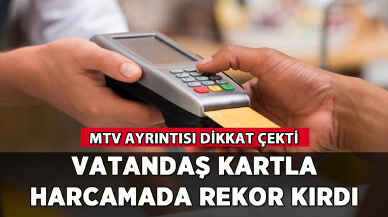 Vatandaş kartla harcamada rekor kırdı: MTV ayrıntısı dikkat çekti