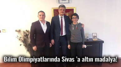 Bilim Olimpiyatlarında Sivas ’a altın madalya!