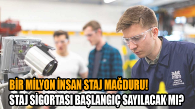 Bir milyon insan staj mağduru! Staj sigortası başlangıç sayılacak mı?