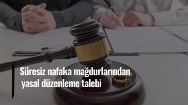 Süresiz nafaka mağdurlarından yasal düzenleme talebi