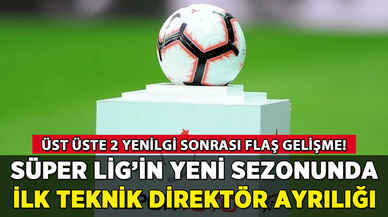 Süper Lig'in yeni sezonunda ilk teknik direktör ayrılığı