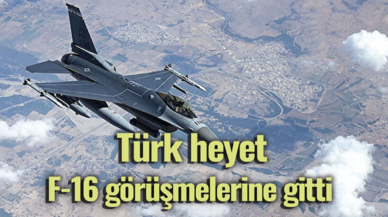 Yunanistan çıldırıyor! Türk heyet F-16 görüşmelerine gitti