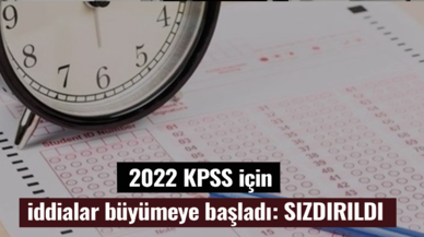 2022 KPSS için iddialar gitgide büyümeye başladı