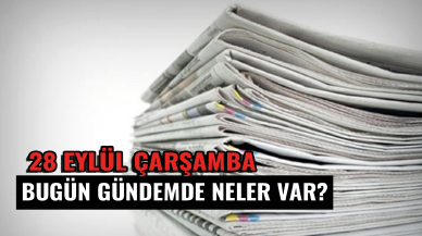 28 Eylül Çarşamba günü takip etmeniz gerekenler!