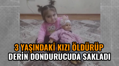 3 yaşındaki kızı öldürüp derin dondurucuda sakladı