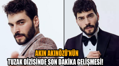 Akın Akınözü'nün Tuzak dizisinde son dakika gelişmesi!