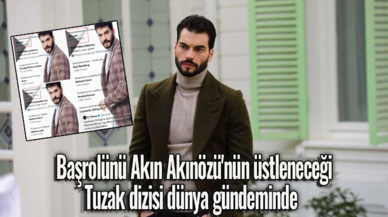 Başrolünü Akın Akınözü'nün üstleneceği Tuzak dizisi dünya gündeminde