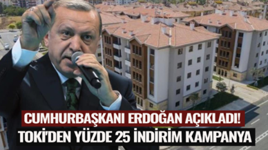 Cumhurbaşkanı Erdoğan açıkladı! TOKİ'den yüzde 25 indirim kampanyası