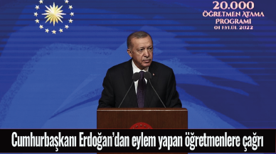 Cumhurbaşkanı Erdoğan eylem yapan öğretmenlere çağrıda bulundu