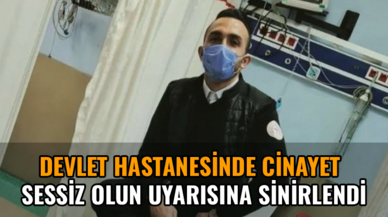 Devlet Hastanesinde cinayet: Sessiz olun demişti