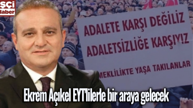 Ekrem Açıkel EYT'lilerle bir araya gelecek