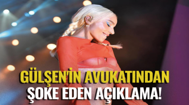 Gülşen'in avukatından şoke eden açıklama!