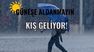 Güneşe aldanmayın kış geliyor!