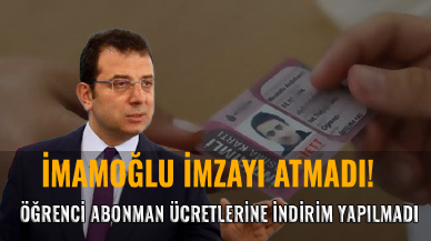 İmamoğlu imzayı atmadı: Öğrenci abonman ücretlerine indirim yapılmadı