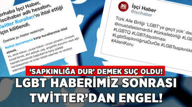 LGBT haberimiz sonrası Twitter'dan engel: 'Sapkınlığa dur' demek suç oldu!