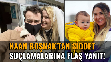 Kaan Boşnak'tan şiddet suçlamalarına flaş yanıt!