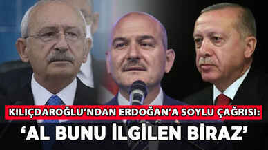 Kılıçdaroğlu'ndan Erdoğan'a Soylu çağrısı: 'Al bunu ilgilen'