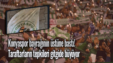 Konyaspor bayrağının üstüne bastı! Taraftarların tepkileri gitgide büyüyor