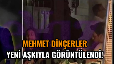 Yılın magazin bombası: Mehmet Dinçerler yeni aşkıyla görüntülendi!