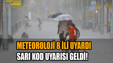 Meteoroloji 8 ili uyardı: Sarı kod uyarısı geldi!