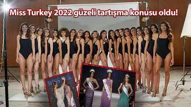 Miss Turkey 2022 güzeli tartışma konusu oldu!