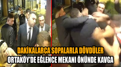 Ortaköy'de eğlence mekanı önünde kavga: Dakikalarca sopalarla dövdüler