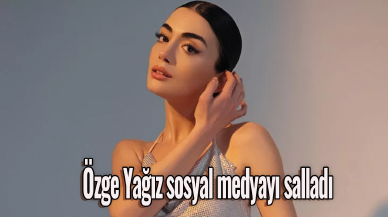 Özge Yağız sosyal medyayı salladı