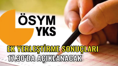 Son dakika... Ek Yerleştirme Sonuçları 17.30'da açıklanacak