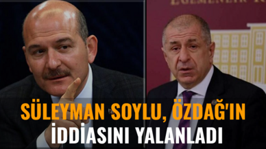 Süleyman Soylu, Ümit Özdağ'ın iddiasını yalanladı