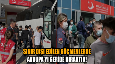 Sınır dışı edilen göçmenlerde Avrupa'yı geride bıraktık!