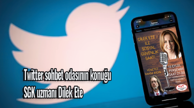 Twitter sohbet odasının konuğu SGK uzmanı Dilek Ete